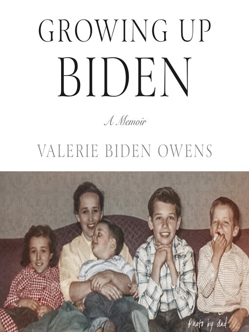 Title details for Growing Up Biden by Valerie Biden Owens - Wait list